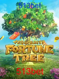 ProsperityFortuneTree e a Estratégia 513bet